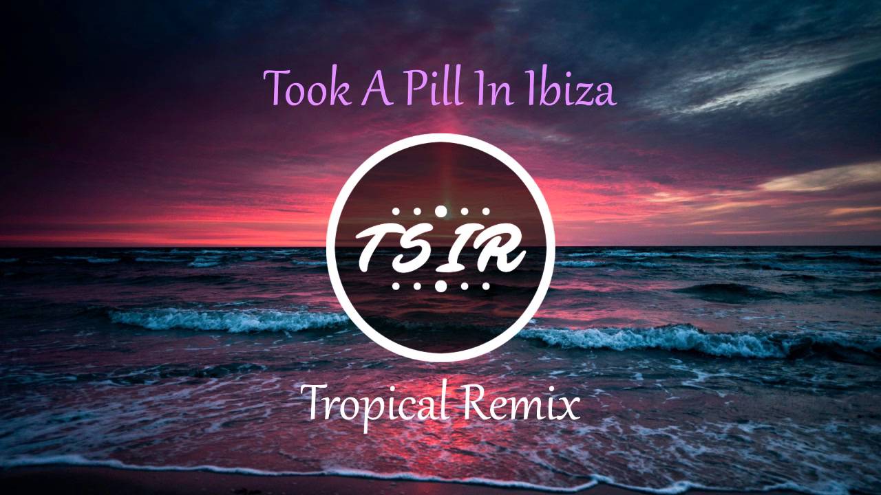 i took a pill in ibiza remix